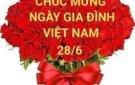  Ngày Gia đình Việt Nam 28/6 là dịp để tôn vinh gia đình Việt Nam.