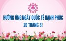  Ngày Quốc tế Hạnh phúc 20 tháng 3 năm 2024 với Chủ đề: HẠNH PHÚC CHO MỌI NGƯỜI.